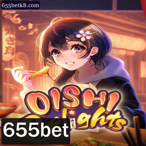 OishiDelights: Descubra o Mundo Cativante do Jogo com 655bet
